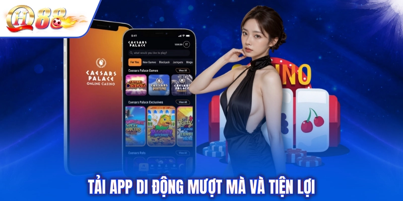 Tải app di động mượt mà và tiện lợi