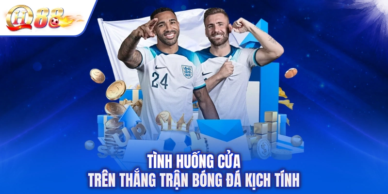 Tình huống cửa trên thắng trận bóng đá kịch tính